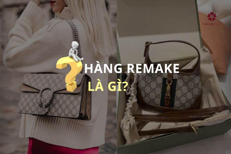 Hàng Remake là gì?