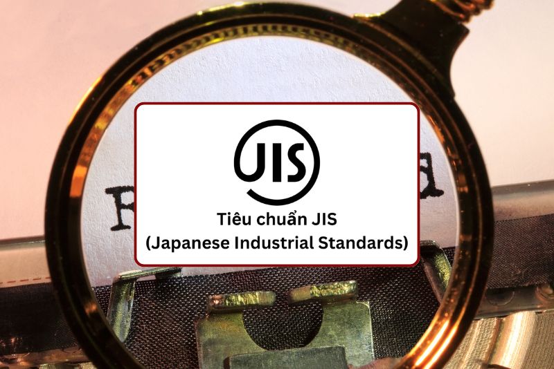 Tiêu chuẩn JIS (Japanese Industrial Standards)