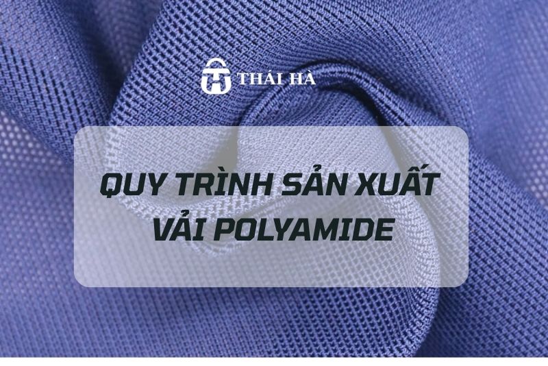 Quy trình sản xuất vải Polyamide