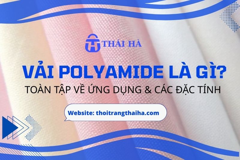 Vải Polyamide là gì? Nguồn gốc ra đời của vải Polyamide