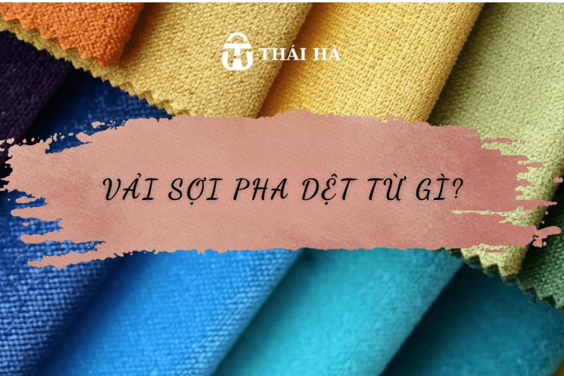 Vải sợi pha là loại gì?