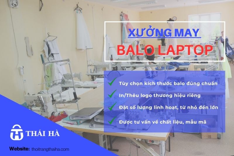 Xưởng may balo laptop Thái Hà là đơn vị chuyên gia công balo