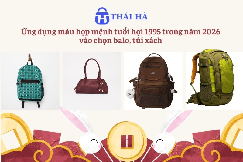 Ứng dụng màu túi xách balo hợp mệnh tuổi hợi năm 2026