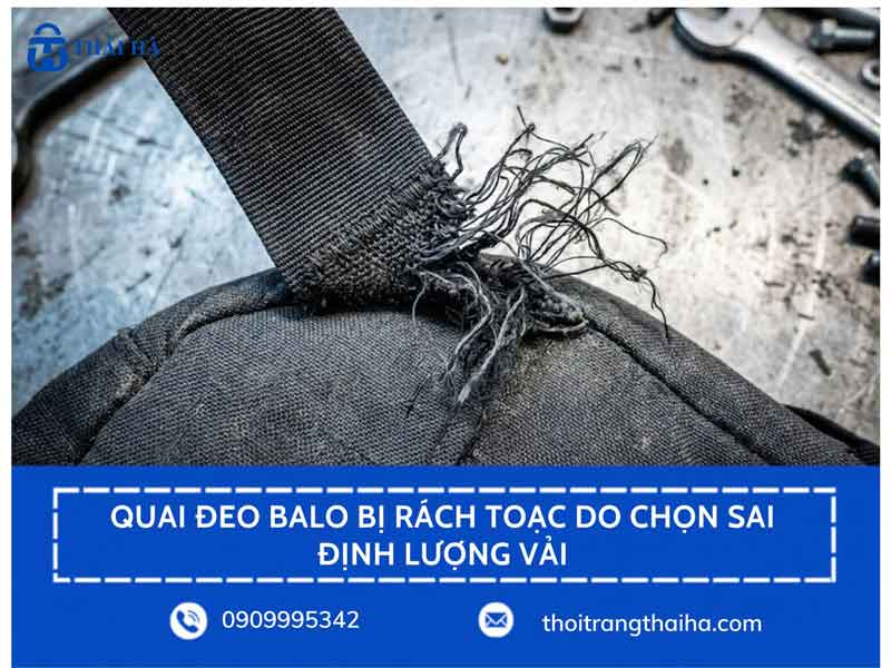 Quai đeo balo bị rách toạc do chọn sai định lượng vải