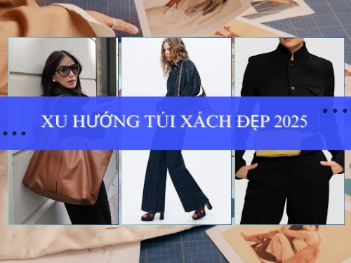 Xu Hướng Túi Xách Đẹp 2025: 8 Phong cách dẫn đầu mùa hè