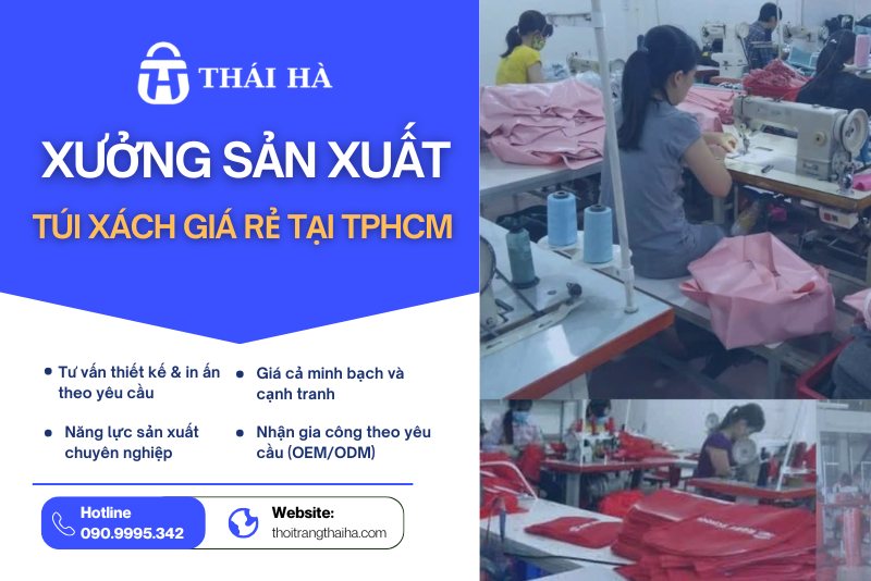 Xưởng sản xuất túi xách giá rẻ tại TPHCM – Xưởng may Thái Hà