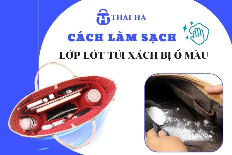 Cách làm sạch lớp lót túi xách