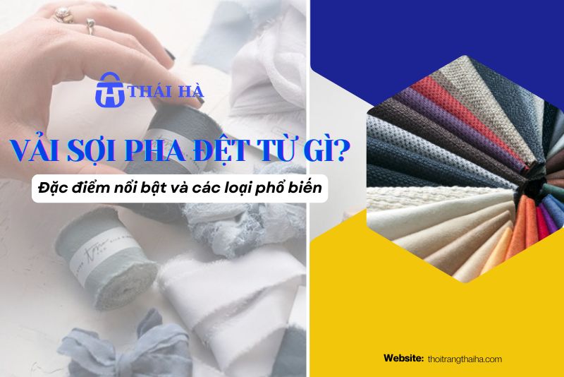 Vải sợi pha dệt từ gì?
