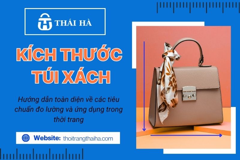Kích thước túi xách: Hướng dẫn toàn diện về các tiêu chuẩn đo lường