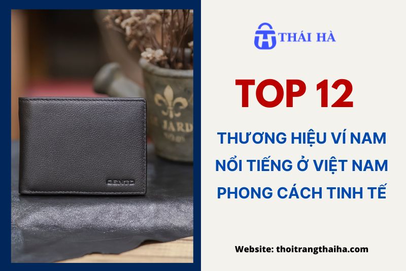 Top 12 thương hiệu ví nam nổi tiếng ở Việt Nam