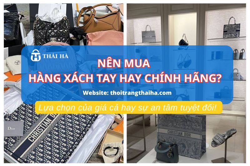 Nên chọn mua hàng xách tay hay chính hãng