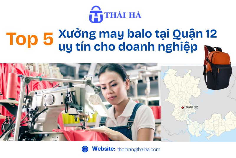 Top 5 xưởng may balo tại quận 12