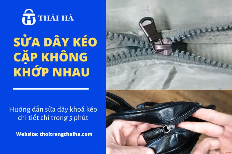 Cách sửa dây kéo cặp không khớp nhau