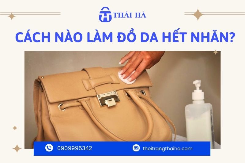Cách làm đồ da hết nhăn: Bí quyết phục hồi dáng vẻ đẹp sang trọng đồ da tại nhà